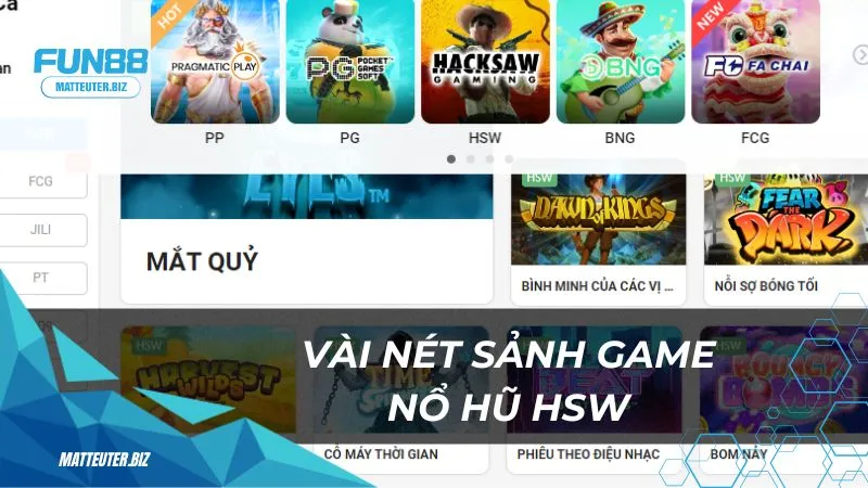Sân chơi HSW đẳng cấp tại Fun88: Cơ hội đổi đời 1 Vài nét sảnh game nổ hũ HSW tại Fun88