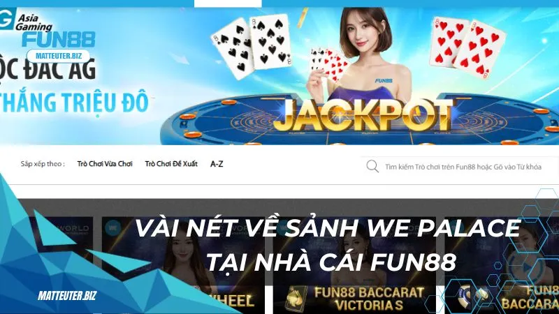 WE Palace Fun88: Trải nghiệm casino sang trọng ngay tại nhà 1 Vài nét về sảnh WE Palace tại nhà cái Fun88