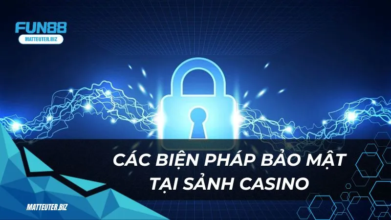 S Palace Fun88 – Khám phá sảnh casino đẳng cấp hàng đầu 4 Các biện pháp bảo mật tại sảnh casino S Palace Fun88