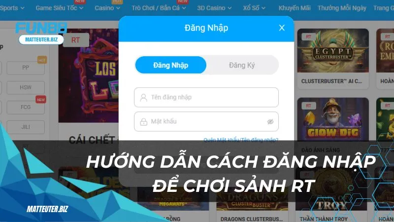 Sảnh game RT Fun88: Thiên đường giải trí đẳng cấp quốc tế 3 Hướng dẫn cách đăng nhập để chơi sảnh game RT