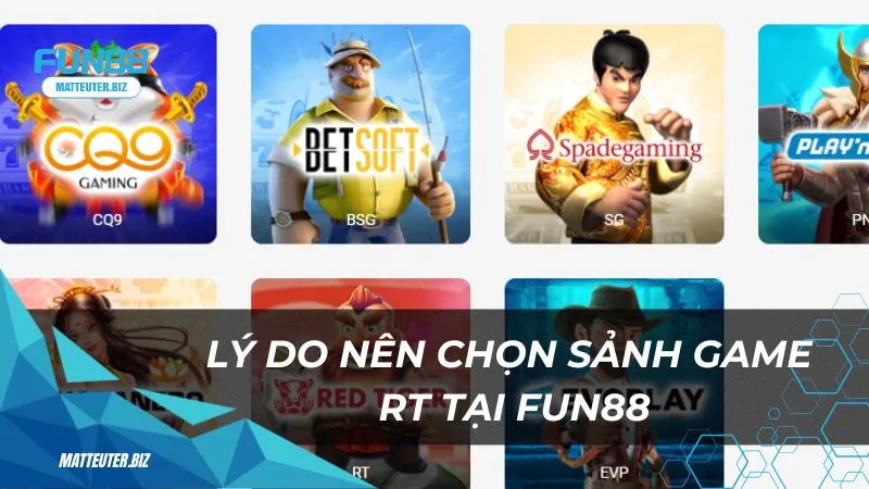Sảnh game RT Fun88: Thiên đường giải trí đẳng cấp quốc tế 1 Lý do nên chọn sảnh game RT tại Fun88 để chơi nổ hũ
