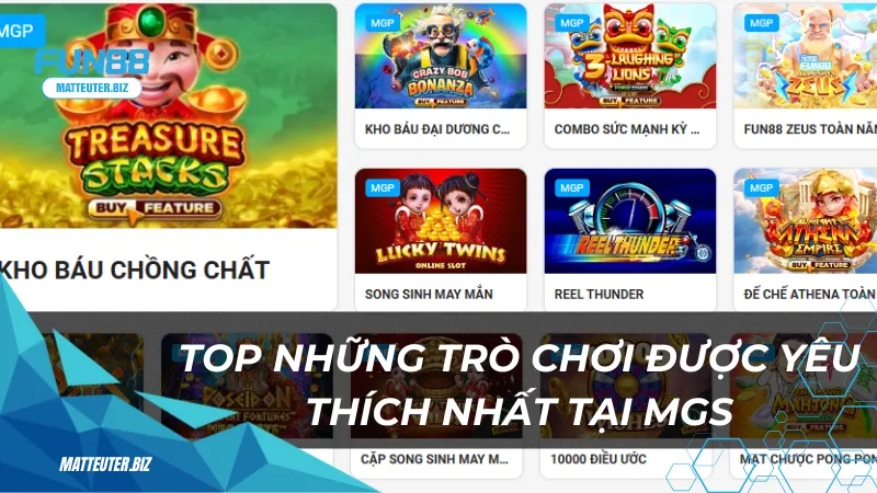 Sảnh game MGS tại Fun88 – Đắm chìm vào các trò chơi đẳng cấp 2 Top những trò chơi được yêu thích nhất tại MGS