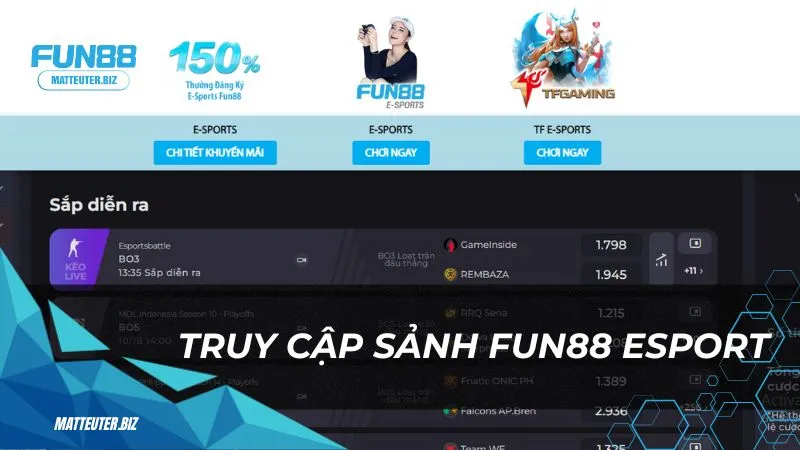 Fun88 Esport - Trải nghiệm cá cược Esport hấp dẫn mỗi ngày 4 Truy cập sảnh Fun88 Esport