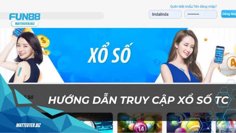 Sảnh Xổ Số TC tại Fun88 – Cơ hội đổi đời trong tầm tay 3 Hướng dẫn truy cập Xổ Số TC