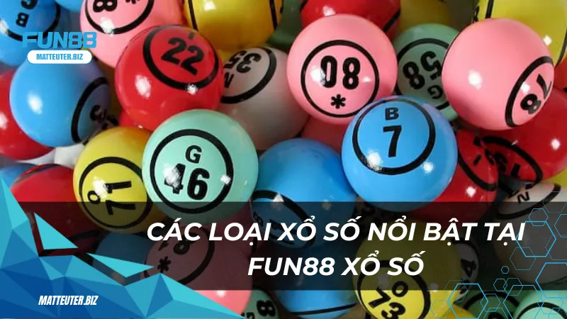 FUN88 Xổ Số - Nơi chinh phục những giải thưởng lớn 2 Các loại xổ số nổi bật tại FUN88 Xổ Số