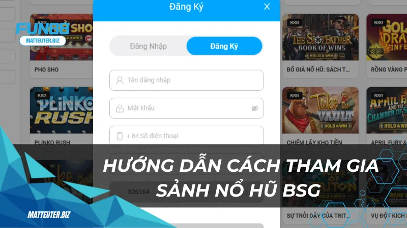 BSG tại Fun88 – Thiên đường jackpot với tỷ lệ thắng hấp dẫn 3 Hướng dẫn cách tham gia sảnh nổ hũ BSG