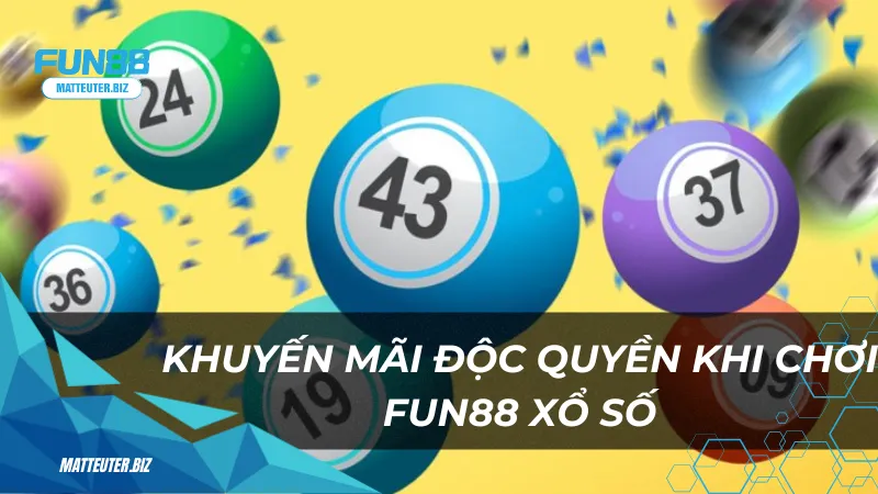 FUN88 Xổ Số - Nơi chinh phục những giải thưởng lớn 3 Khuyến mãi độc quyền khi chơi FUN88 Xổ Số
