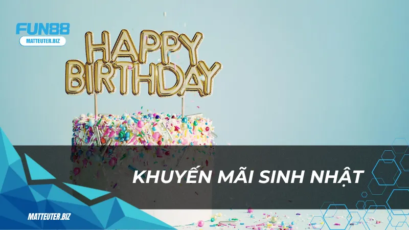 Khuyến mãi xổ số Fun88 – Cơ hội nhận thưởng ngập tràn 3 Khuyến mãi sinh nhật