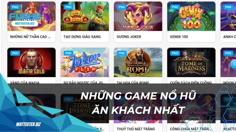 PNG tại Fun88 - Đích đến lý tưởng cho dân mê jackpot 2 Những game nổ hũ ăn khách nhất tại sảnh PNG