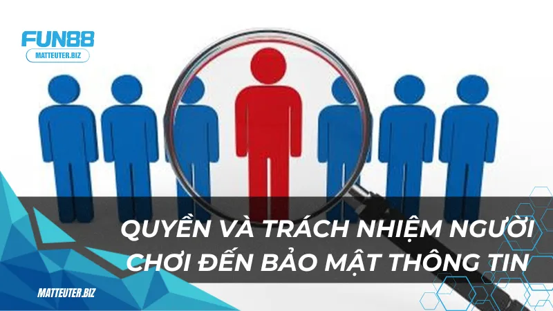 Chính sách bảo mật Fun88 – Cam kết an toàn tuyệt đối 4 Quyen-va-trach-nhiem-cua-nguoi-choi-den-bao-mat-thong-tin