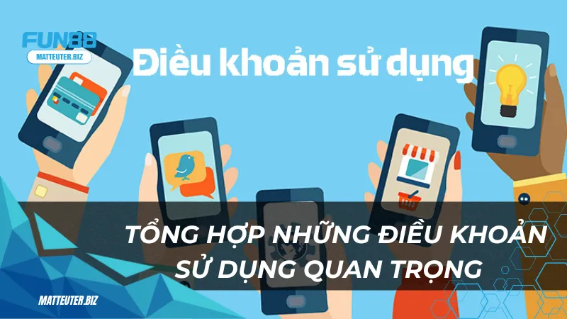 Điều khoản sử dụng Fun88 Và Điều Kiện Tuân Thủ 1 Tong-hop-nhung-dieu-khoan-su-dung-quan-trong-tai-nha-cai