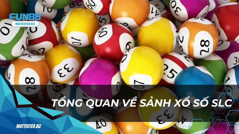 Xổ Số SLC tại Fun88 - Nơi khởi đầu cho những giấc mơ trúng lớn 1 Tổng quan về sảnh xổ Số SLC