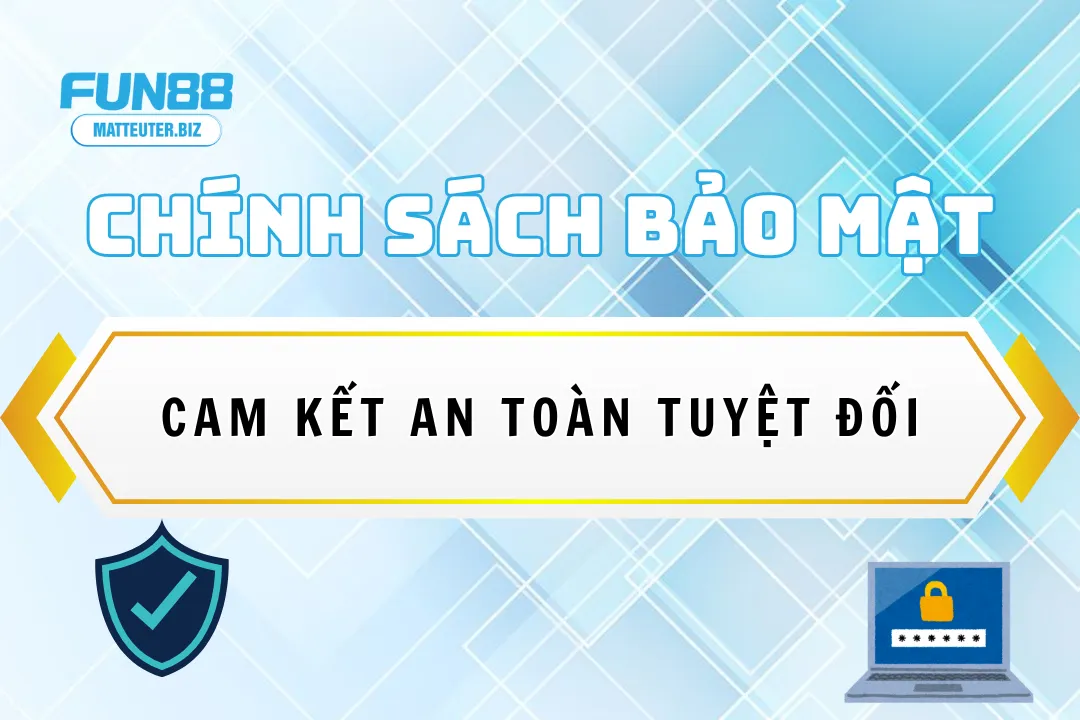 Chính sách bảo mật Fun88 – Cam kết an toàn tuyệt đối 1 chinh-sach-bao-mat